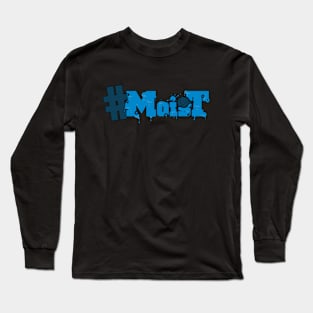 #MoisT Long Sleeve T-Shirt